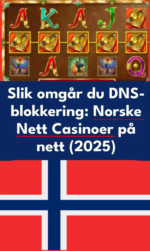 Slik omgår du DNS blokkering Norske Nett Casinoer på nett